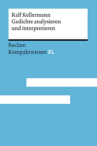 Gedichte analysieren und interpretieren: Kompaktwissen XL von Reclam Philipp Jun.